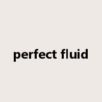 perfect fluid是什么意思