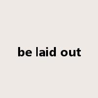 be laid out是什么意思