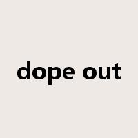 dope out是什么意思