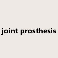 joint prosthesis是什么意思