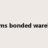 customs bonded warehouse是什么意思