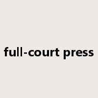 full-court press是什么意思