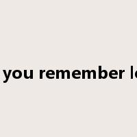 Do you remember love是什么意思