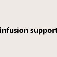 infusion support是什么意思