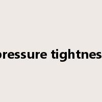 pressure tightness是什么意思