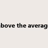 above the average是什么意思