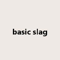 basic slag是什么意思