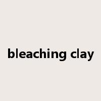 bleaching clay是什么意思