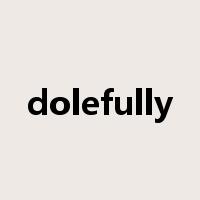 dolefully是什么意思
