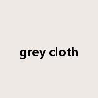 grey cloth是什么意思