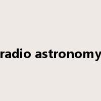 radio astronomy是什么意思