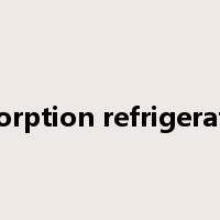 absorption refrigeration是什么意思
