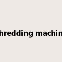 shredding machine是什么意思