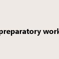 preparatory work是什么意思