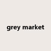 grey market是什么意思