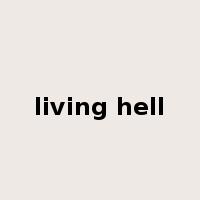 living hell是什么意思