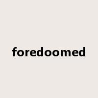 foredoomed是什么意思