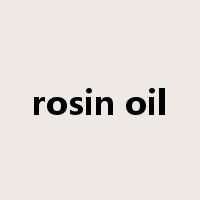 rosin oil是什么意思