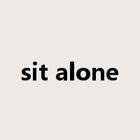 sit alone是什么意思