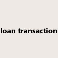 loan transaction是什么意思