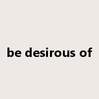 be desirous of是什么意思
