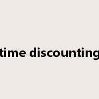 time discounting是什么意思