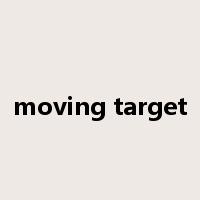 moving target是什么意思