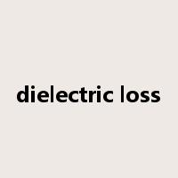 dielectric loss是什么意思