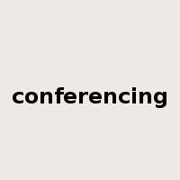 conferencing是什么意思