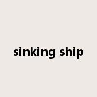 sinking ship是什么意思
