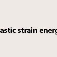 elastic strain energy是什么意思