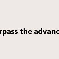surpass the advanced是什么意思
