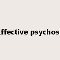 Affective psychosis是什么意思