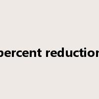 percent reduction是什么意思