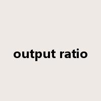 output ratio是什么意思