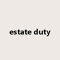 estate duty是什么意思