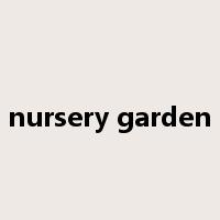 nursery garden是什么意思