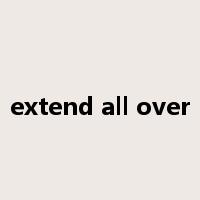 extend all over是什么意思