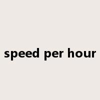 speed per hour是什么意思