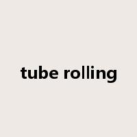 tube rolling是什么意思