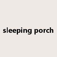 sleeping porch是什么意思