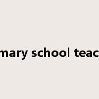 primary school teacher是什么意思
