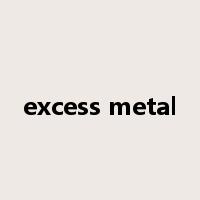 excess metal是什么意思