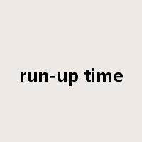 run-up time是什么意思