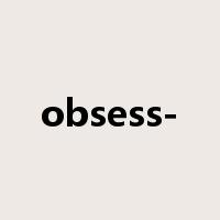 obsess-是什么意思