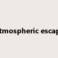 Atmospheric escape是什么意思