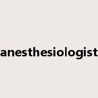 anesthesiologist是什么意思