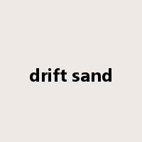 drift sand是什么意思