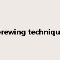 brewing technique是什么意思