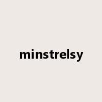 minstrelsy是什么意思